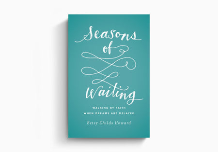 Seasons of Waiting: Walking by Faith When Dreams Are Delayed by Crossway
