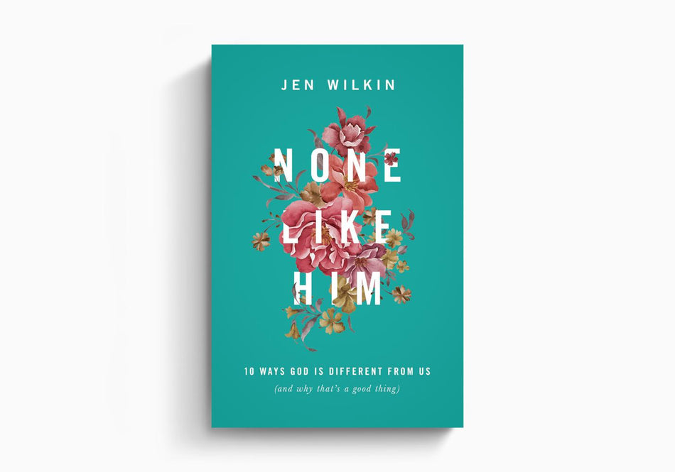 None Like Him: 10 Ways God Is Different from Us (and Why That's a Good Thing) by Crossway