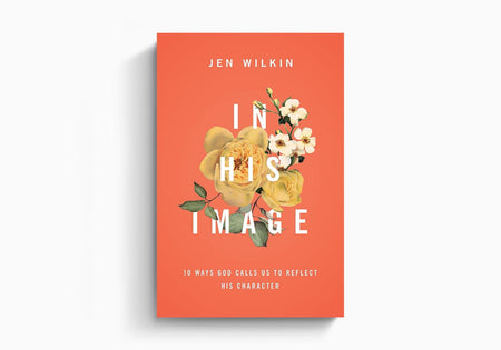 In His Image: 10 Ways God Calls Us to Reflect His Character by Crossway