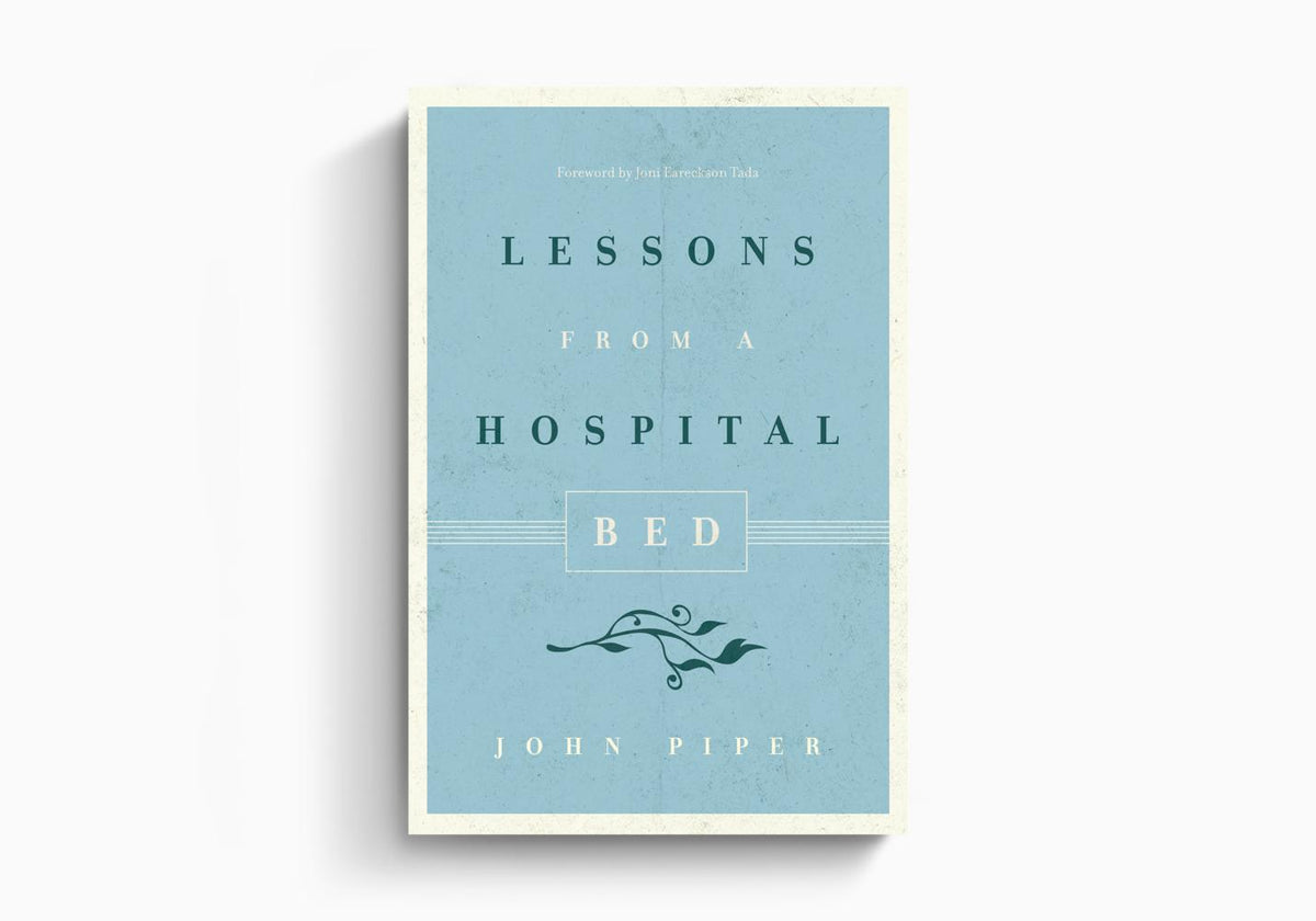 Lessons from a Hospital Bed by Crossway