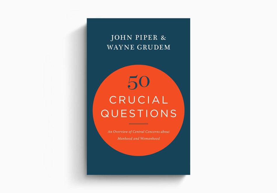 50 Crucial Questions: An Overview of Central Concerns about Manhood and Womanhood by Crossway