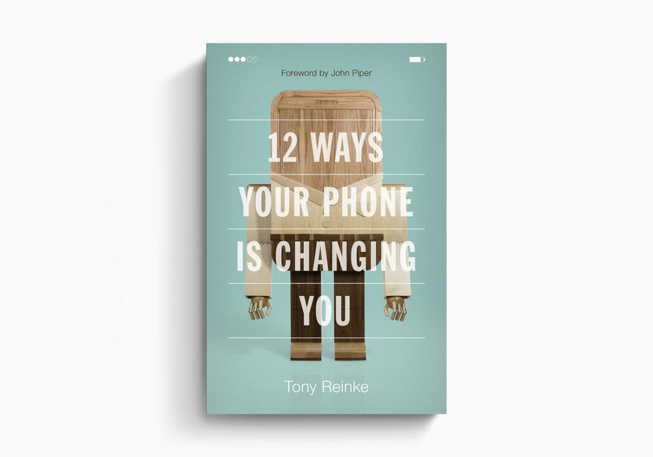 12 Ways Your Phone Is Changing You by Crossway