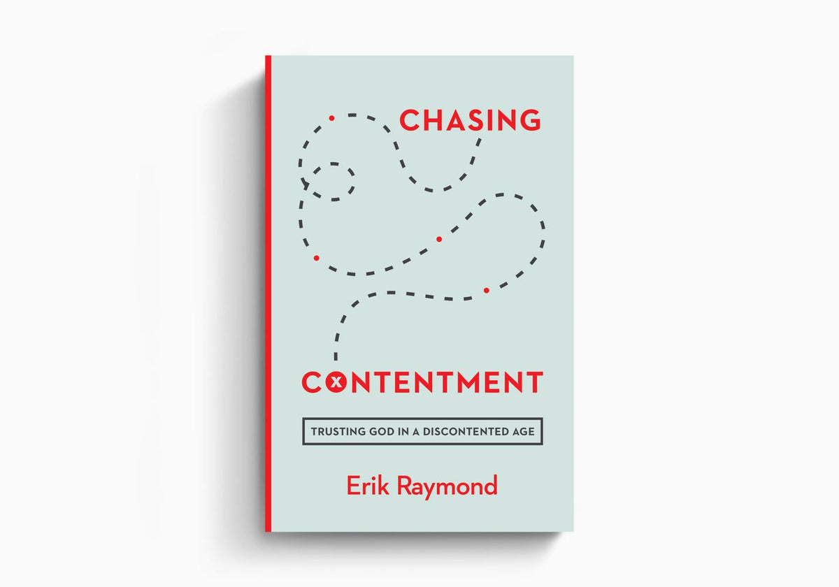 Chasing Contentment: Trusting God in a Discontented Age by Crossway