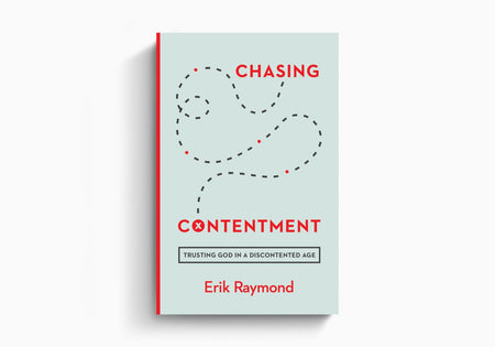 Chasing Contentment: Trusting God in a Discontented Age by Crossway