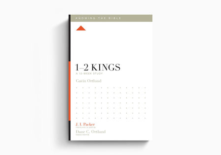1–2 Kings: A 12-Week Study (Knowing The Bible) by Crossway
