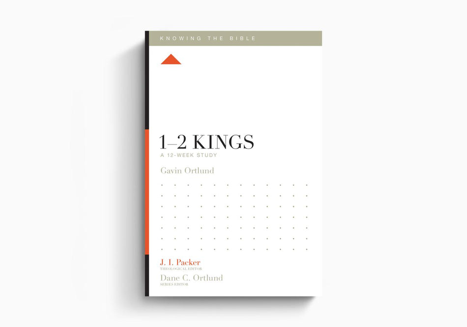 1–2 Kings: A 12-Week Study (Knowing The Bible) by Crossway