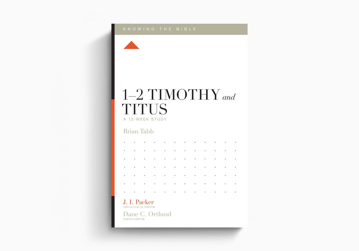 1–2 Timothy and Titus: A 12-Week Study by Crossway
