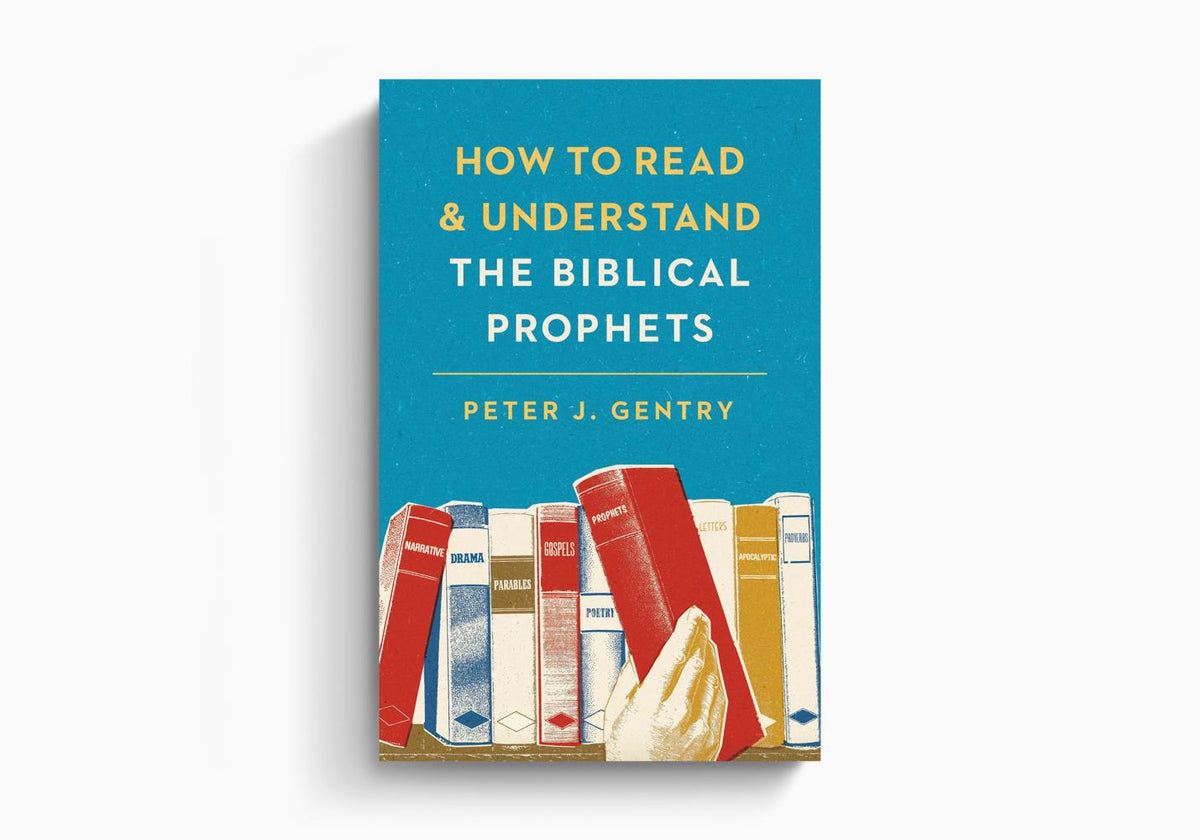 How to Read and Understand the Biblical Prophets by Crossway