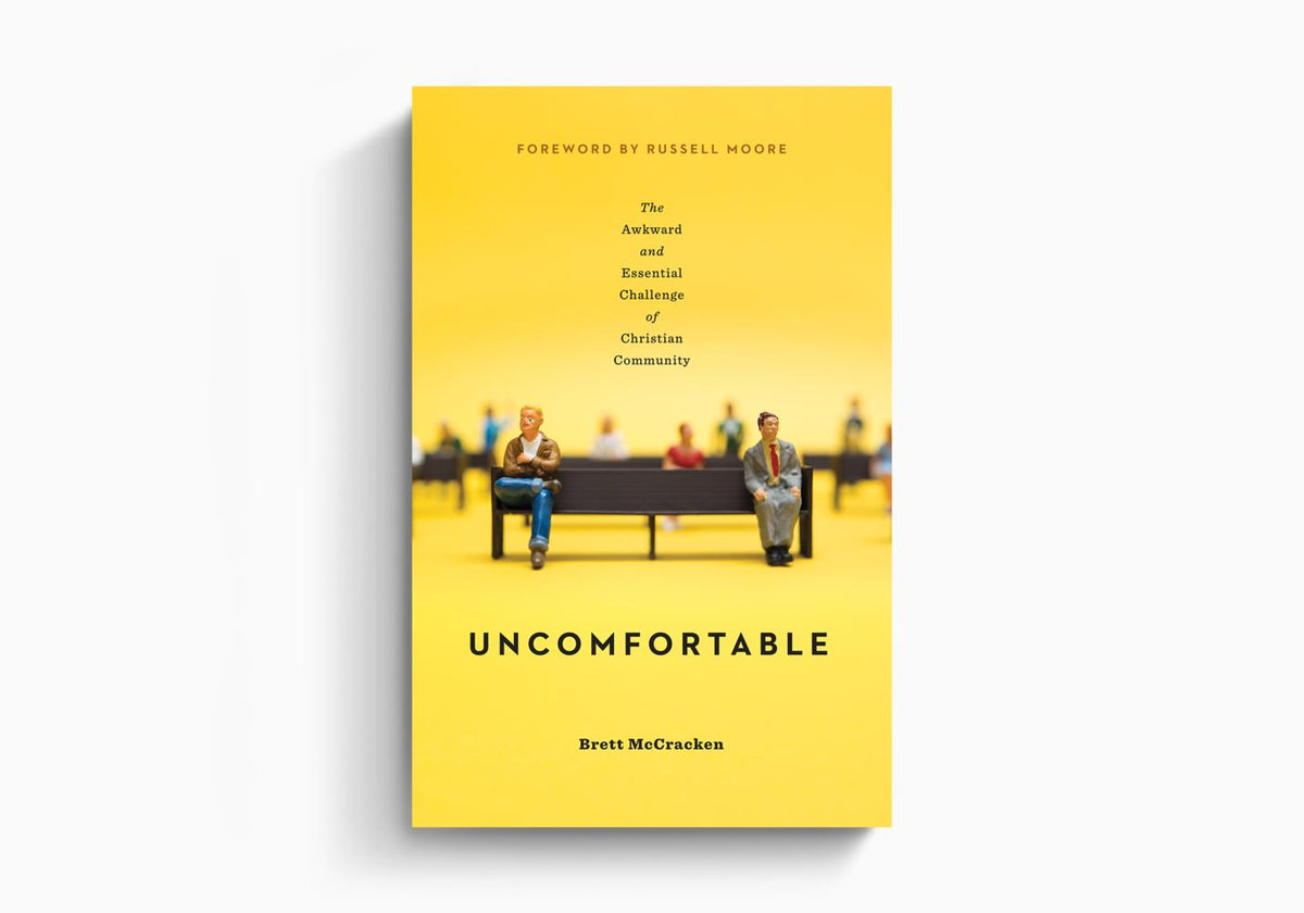 Uncomfortable: The Awkward and Essential Challenge of Christian Community by Crossway