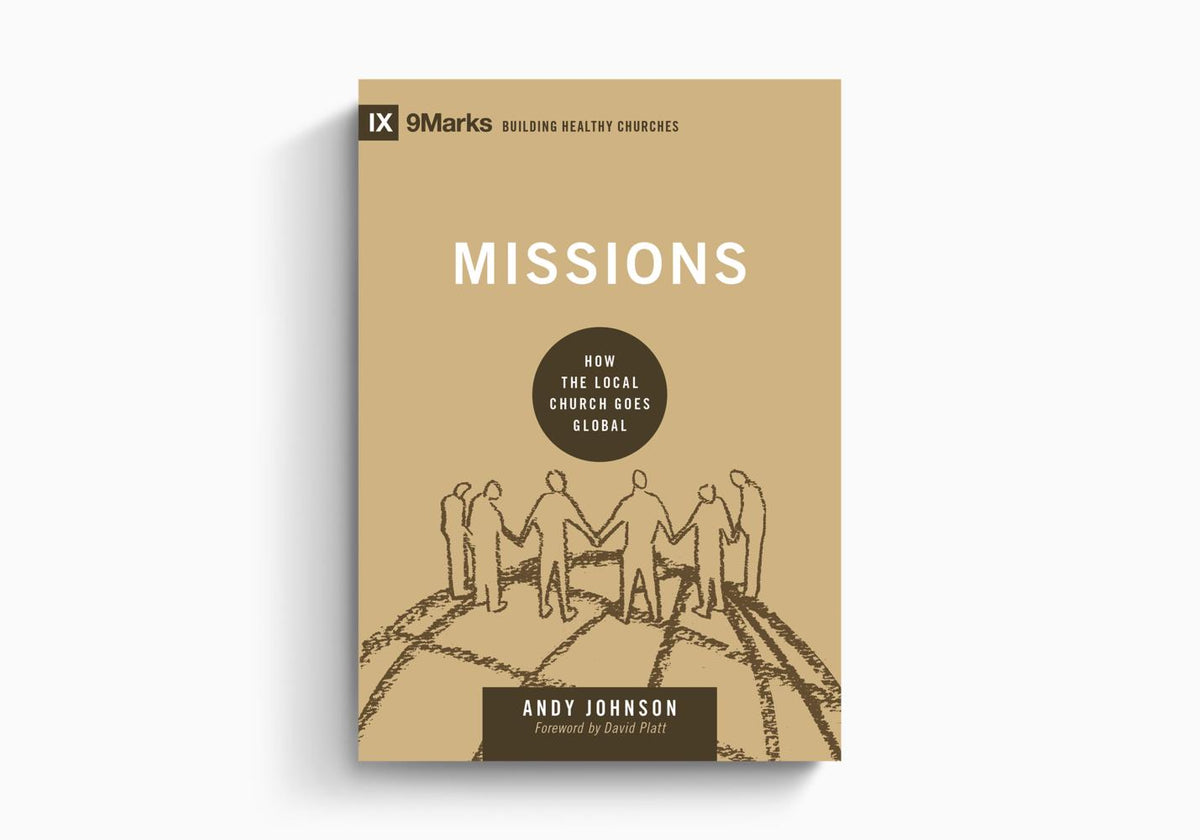 Missions: How the Local Church Goes Global by Crossway