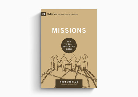 Missions: How the Local Church Goes Global by Crossway