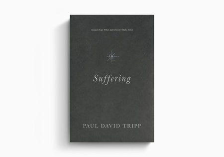 Suffering: Gospel Hope When Life Doesn't Make Sense by Crossway