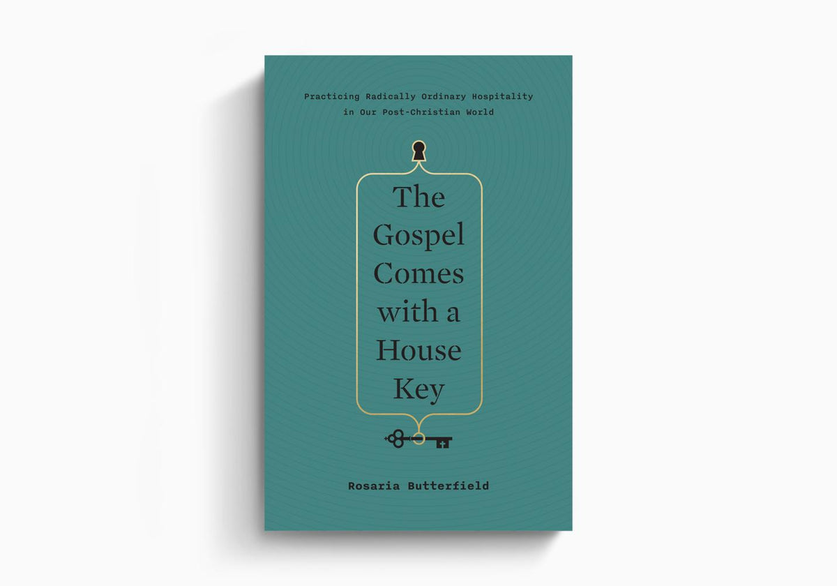The Gospel Comes with a House Key: Practicing Radically Ordinary Hospitality in Our Post-Christian World by Crossway