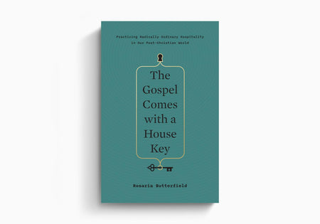 The Gospel Comes with a House Key: Practicing Radically Ordinary Hospitality in Our Post-Christian World by Crossway