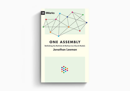 One Assembly: Rethinking the Multisite and Multiservice Church Models by Crossway
