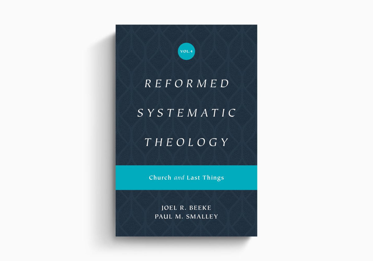 Reformed Systematic Theology, Volume 4: Church and Last Things by Crossway
