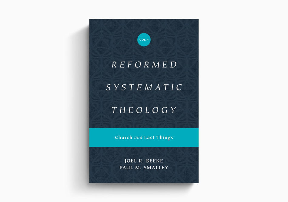 Reformed Systematic Theology, Volume 4: Church and Last Things by Crossway