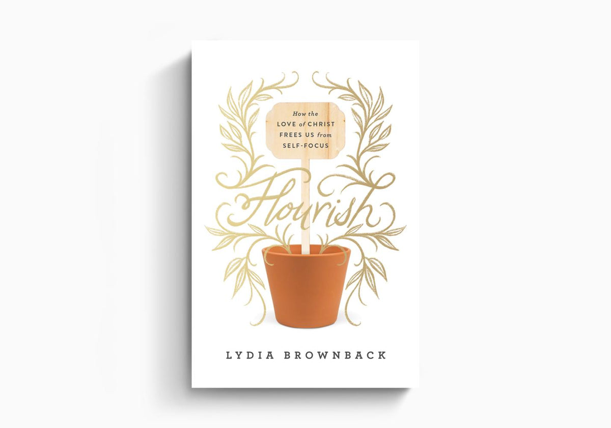 Flourish: How the Love of Christ Frees Us from Self-Focus by Crossway