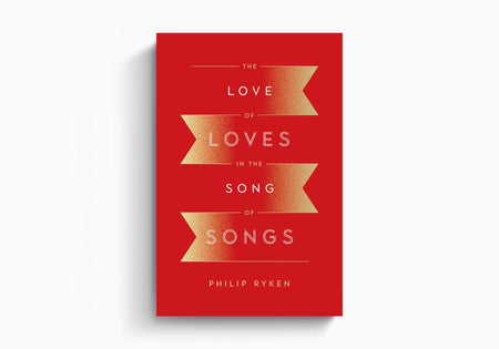 The Love of Loves in the Song of Songs by Crossway