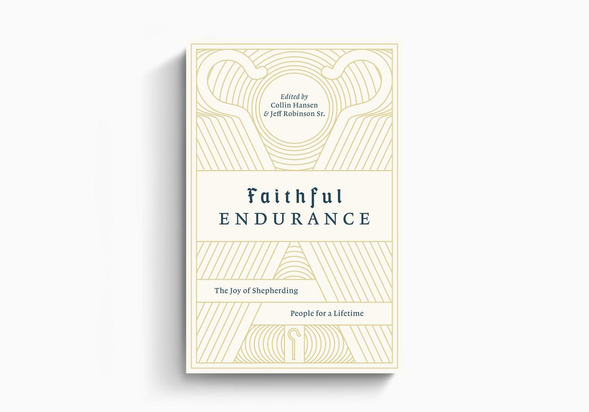 Faithful Endurance: The Joy of Shepherding People for a Lifetime by Crossway