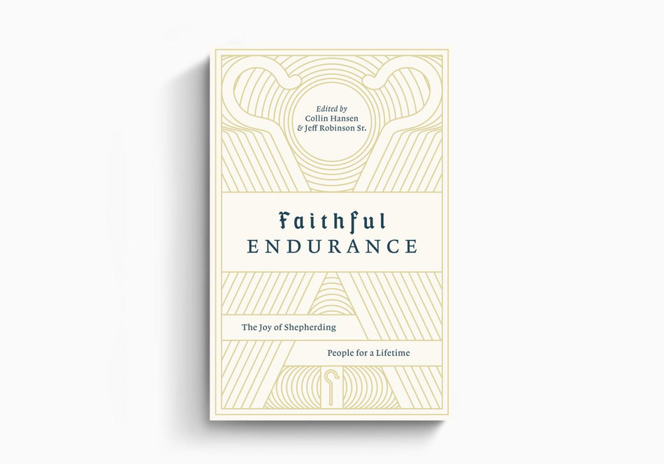 Faithful Endurance: The Joy of Shepherding People for a Lifetime by Crossway