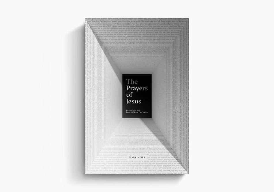 The Prayers of Jesus: Listening to and Learning from Our Savior by Crossway