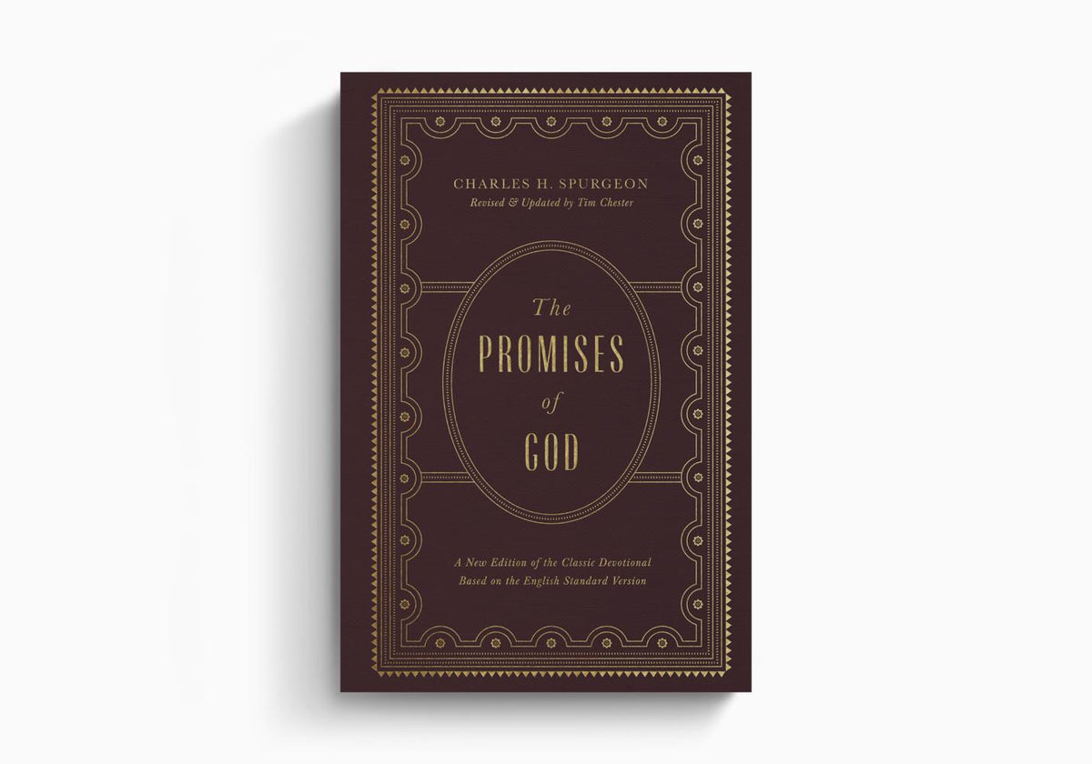 The Promises of God: A New Edition of the Classic Devotional Based on the English Standard Version by Crossway