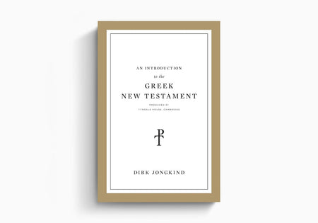 An Introduction to the Greek New Testament, Produced at Tyndale House, Cambridge by Crossway