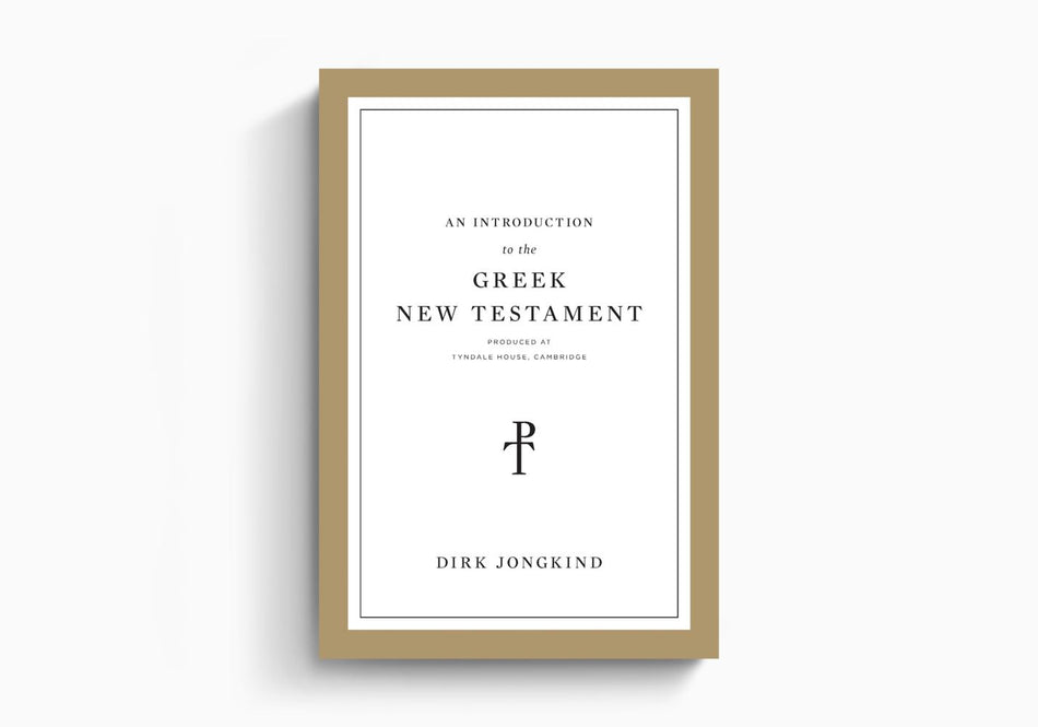 An Introduction to the Greek New Testament, Produced at Tyndale House, Cambridge by Crossway