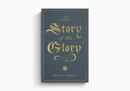 The Story of His Glory by Crossway