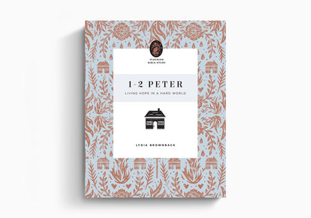 1–2 Peter: Living Hope in a Hard World (Flourish Bible Study) by Crossway