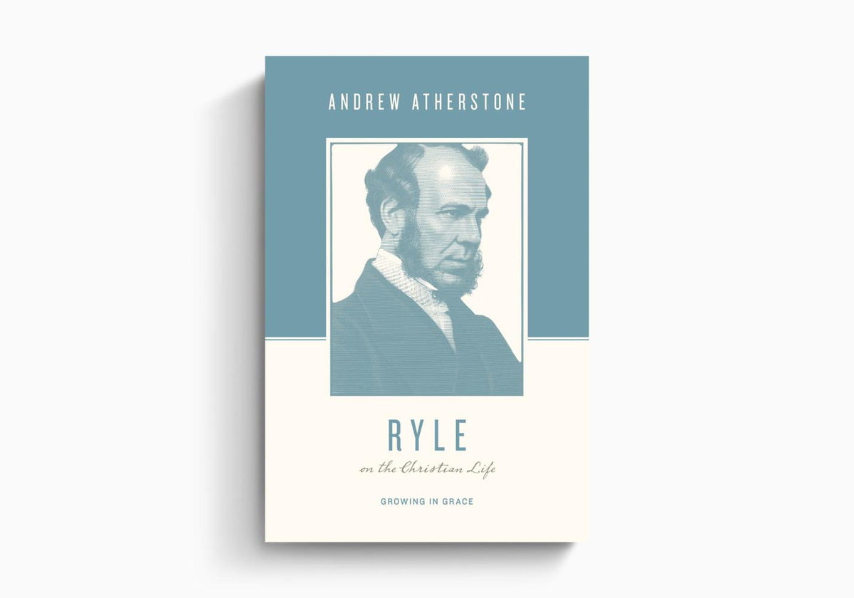 Ryle on the Christian Life: Growing in Grace by Crossway