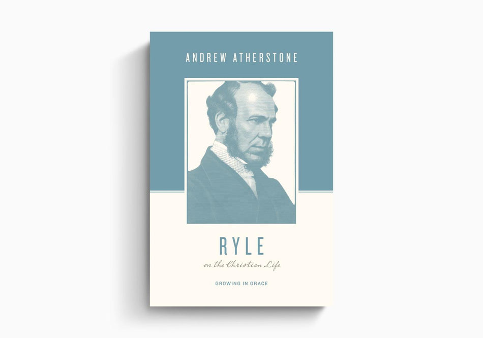 Ryle on the Christian Life: Growing in Grace by Crossway