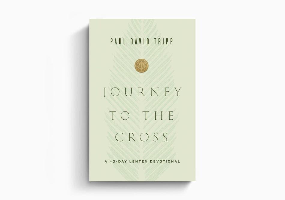 Journey to the Cross: A 40-Day Lenten Devotional by Crossway