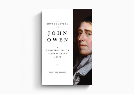 An Introduction to John Owen: A Christian Vision for Every Stage of Life by Crossway