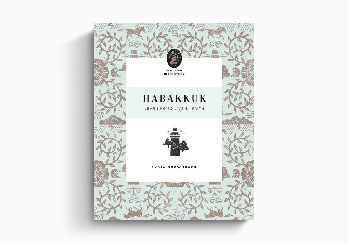 Habakkuk: Learning to Live by Faith (Flourish Bible Study) by Crossway