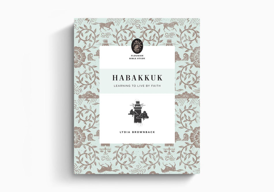 Habakkuk: Learning to Live by Faith (Flourish Bible Study) by Crossway