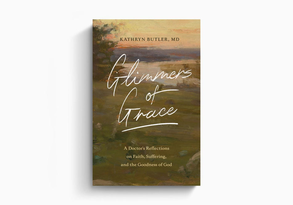 Glimmers of Grace: A Doctor's Reflections on Faith, Suffering, and the Goodness of God by Crossway
