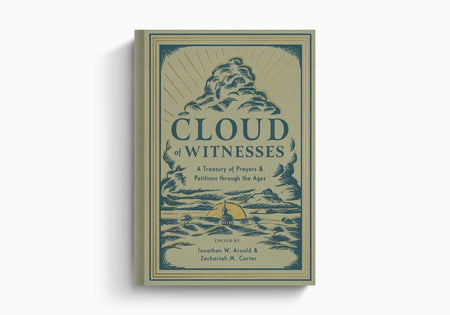Cloud of Witnesses: A Treasury of Prayers and Petitions through the Ages by Crossway