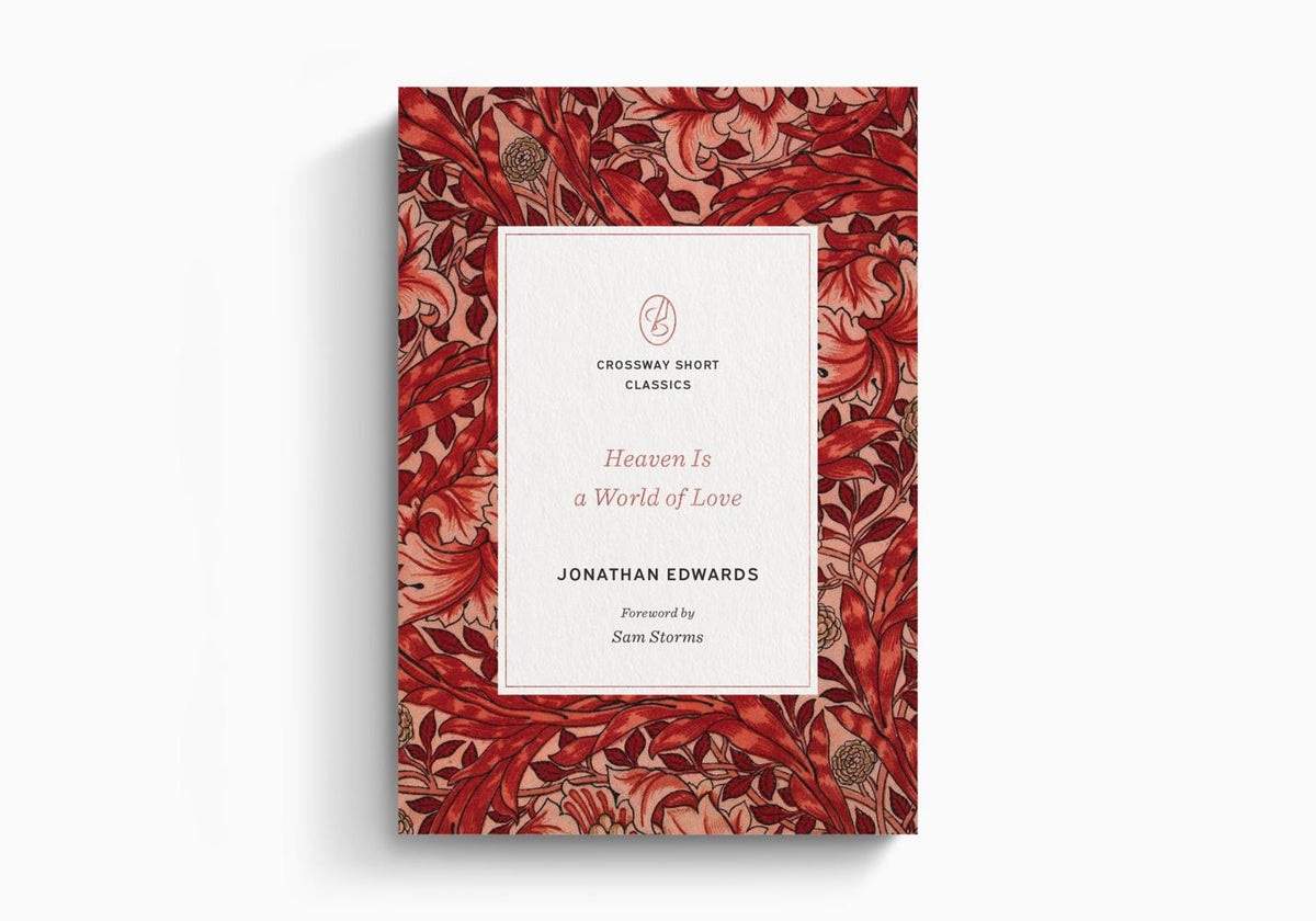Heaven Is a World of Love by Crossway