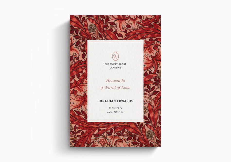 Heaven Is a World of Love by Crossway