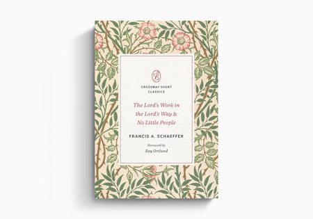The Lord's Work in the Lord's Way and No Little People by Crossway