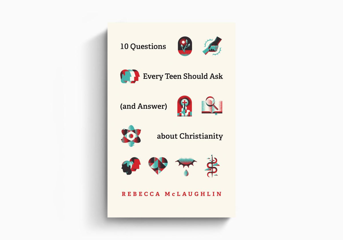 10 Questions Every Teen Should Ask (and Answer) about Christianity by Crossway