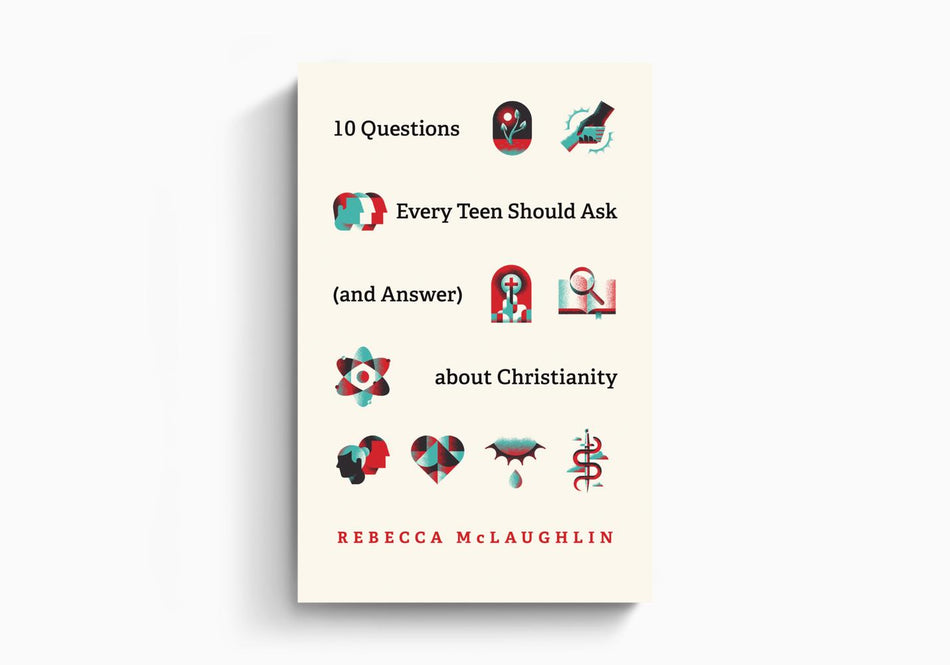 10 Questions Every Teen Should Ask (and Answer) about Christianity by Crossway