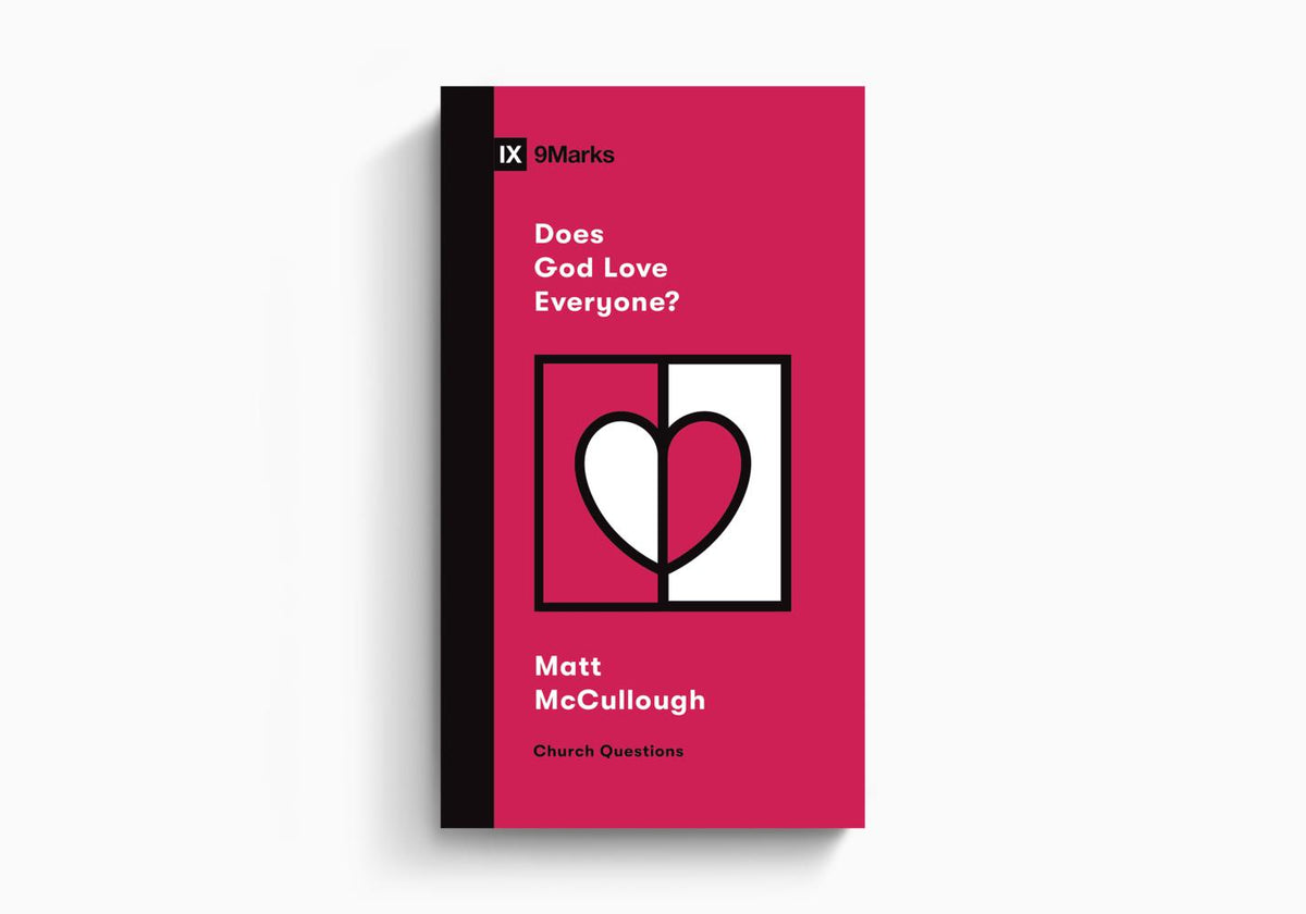 Does God Love Everyone? by Crossway