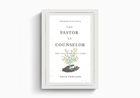 The Pastor as Counselor: The Call for Soul Care by Crossway