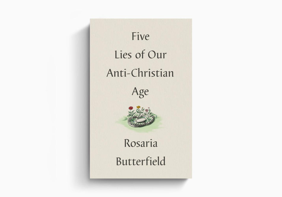 Five Lies of Our Anti-Christian Age by Crossway