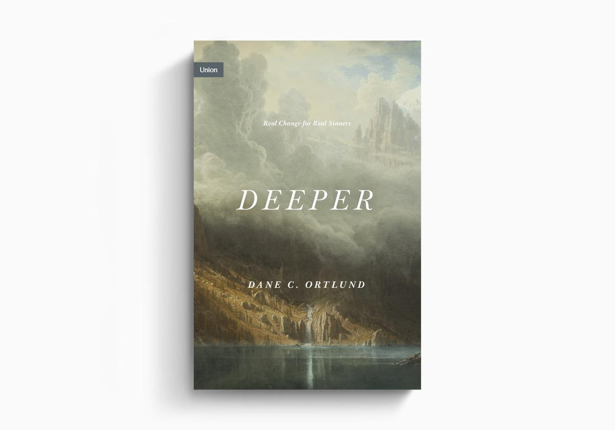 Deeper: Real Change for Real Sinners by Crossway