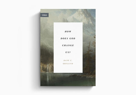 How Does God Change Us? by Crossway
