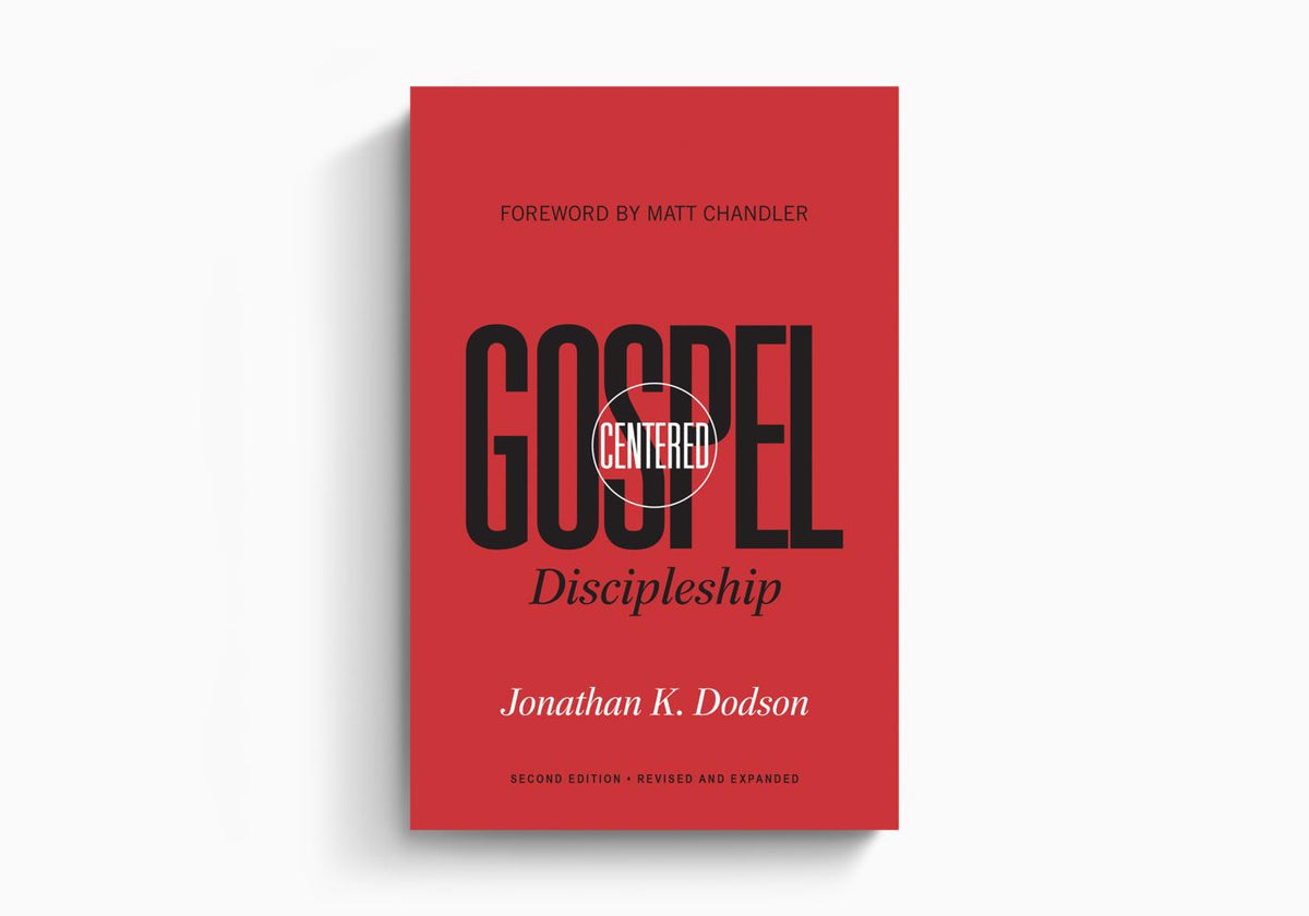Gospel-Centered Discipleship: Revised and Expanded by Crossway